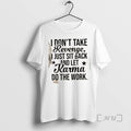 Officials I Dont Take Revenge I Just Sit Back And Let Karma Do The Work T-Shirts, Hoodie, Sweatshirt | InkRitualCo.com