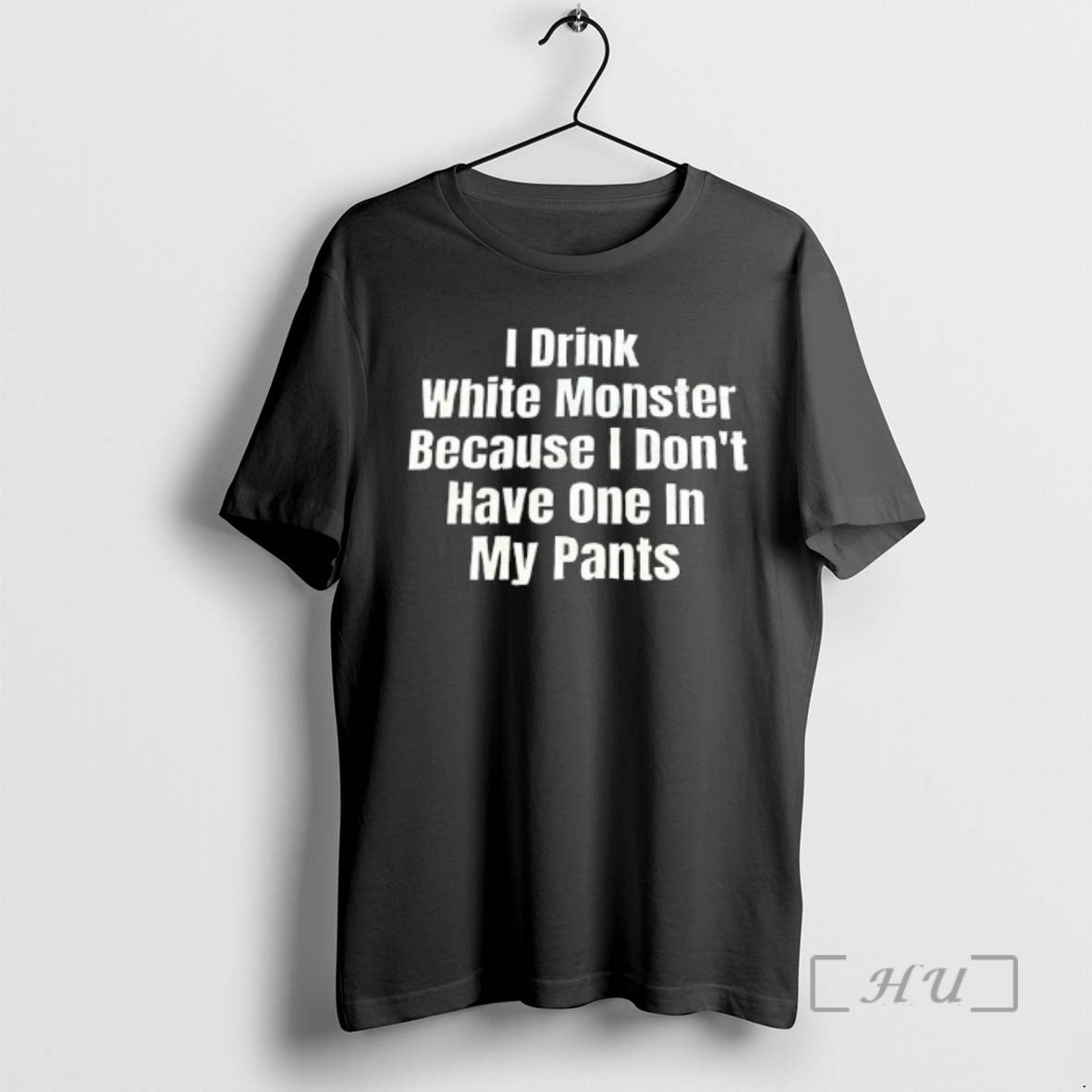 Officials I Drink White Monster Because I Dont Have One In My Pants Text Premium T-Shirts, Hoodie, Sweatshirt