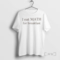 Officials I Eat Maths For Breakfast T-Shirts, Hoodie, Sweatshirt | InkRitualCo.com