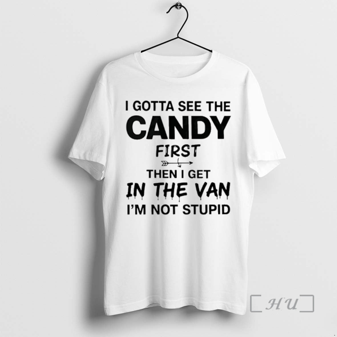 Officials I Gotta See The Candy First Then I Get In The Van Im Not T-Shirts, Hoodie, Sweatshirt | InkRitualCo.com