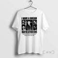 Officials I Have A Dream Martin Luther King Civil Rights Leader 1929 1968 Premium T-Shirts, Hoodie, Sweatshirt