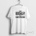 Officials I Have Sexdaily I Mean I Have Dyslexia T-Shirts, Hoodie, Sweatshirt | InkRitualCo.com