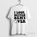 Officials I Look Better Bent Ver T-Shirts, Hoodie, Sweatshirt | InkRitualCo.com