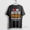 Officials I Love My Autistic Prince He Makes Me Proud Every Day Premium T Shirts Hoodie, Sweatshirt | InkRitualCo.com