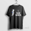 Officials I Said Words T-Shirts, Hoodie, Sweatshirt | InkRitualCo.com