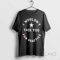Officials I Wouldnt For Practice Fck You T-Shirts, Hoodie, Sweatshirt | InkRitualCo.com