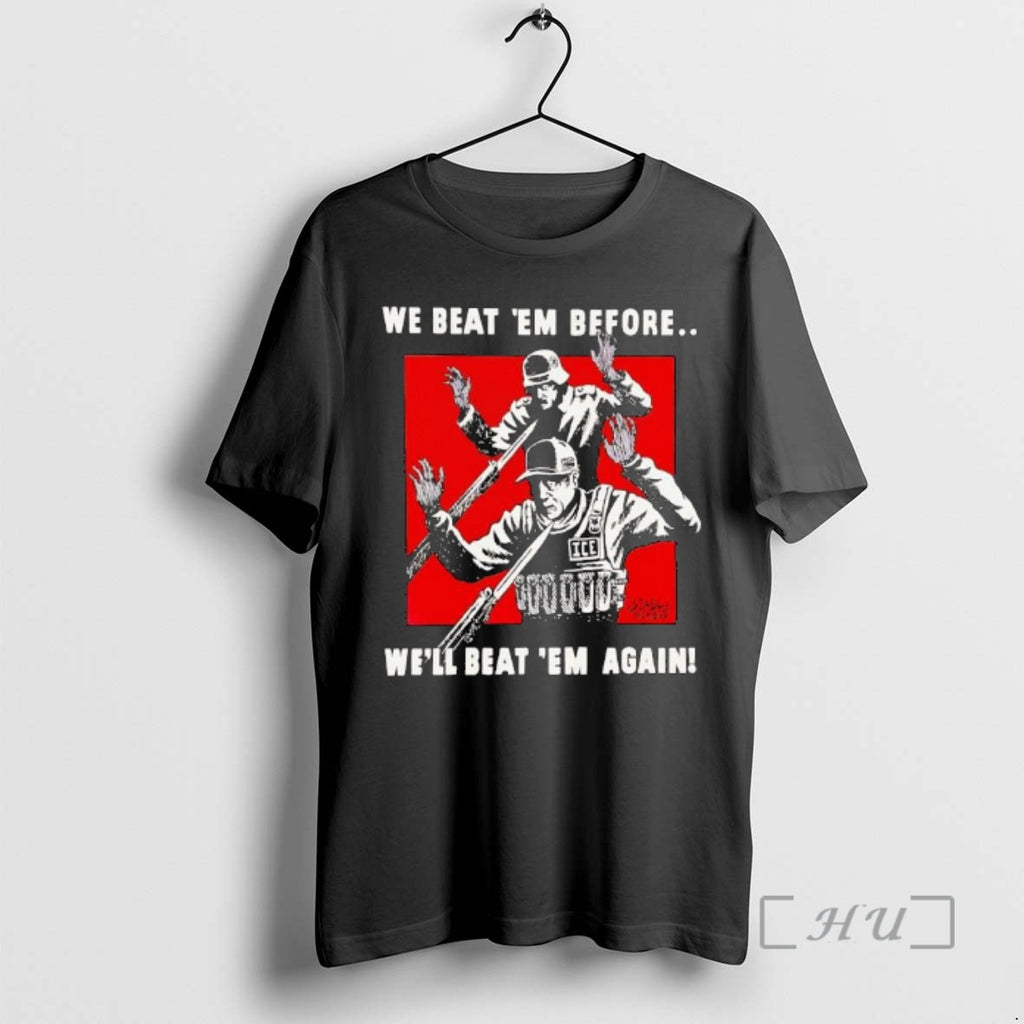 Officials Ise And Germany We Beat Em Before Well Beat Em Again Premium T Shirts Hoodie, Sweatshirt | InkRitualCo.com