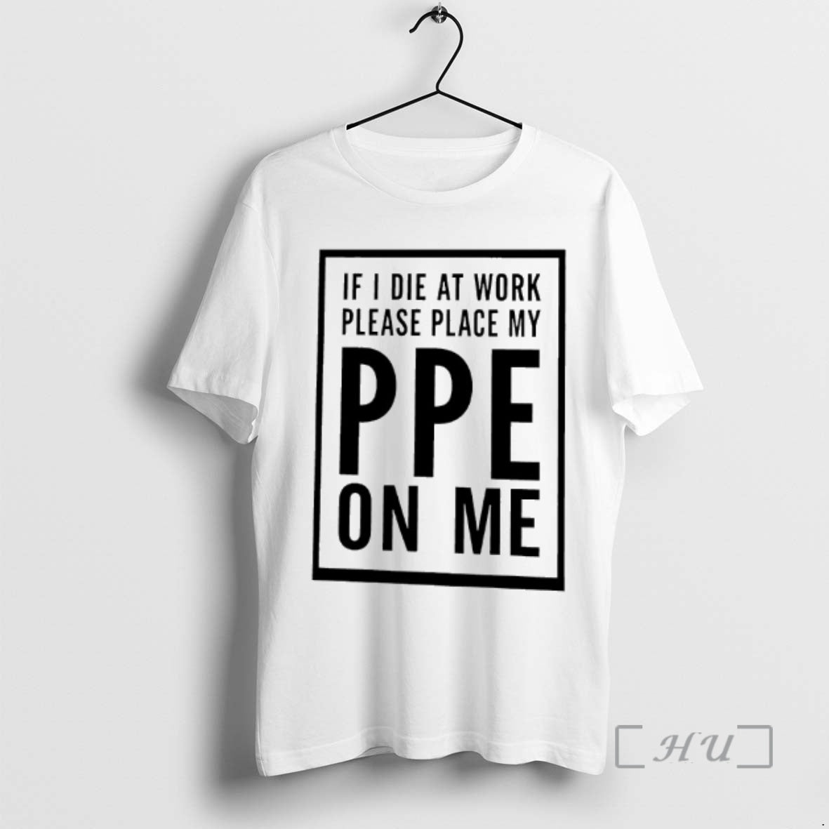 Officials If I Die At Work Please Place My Ppe On Me Graphic Premium T-Shirts, Hoodie, Sweatshirt | InkRitualCo.com