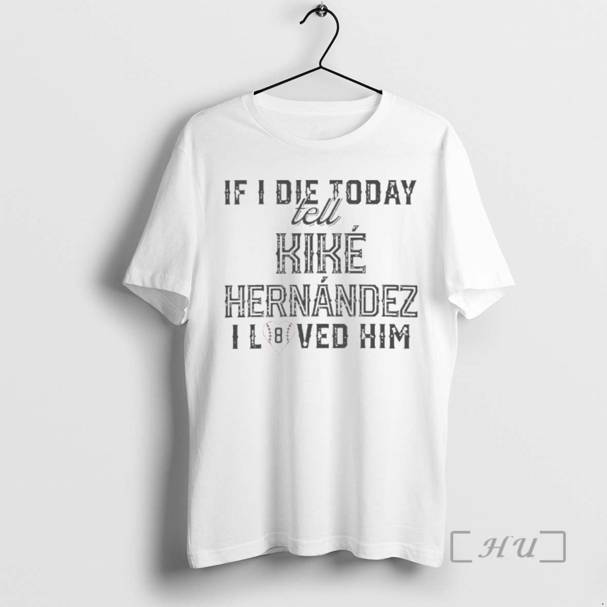 Officials If I Die Today Tell Kike Hernandez I Loved Him Premium T Shirts Sweater Hoodie, Sweatshirt | InkRitualCo.com
