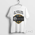 Officials If You See Da Police Janus Films T-Shirts, Hoodie, Sweatshirt | InkRitualCo.com