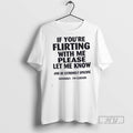 Officials If Youre Flirting With Me Please Let Me Know And Be Extremely Specific T-Shirts, Hoodie, Sweatshirt