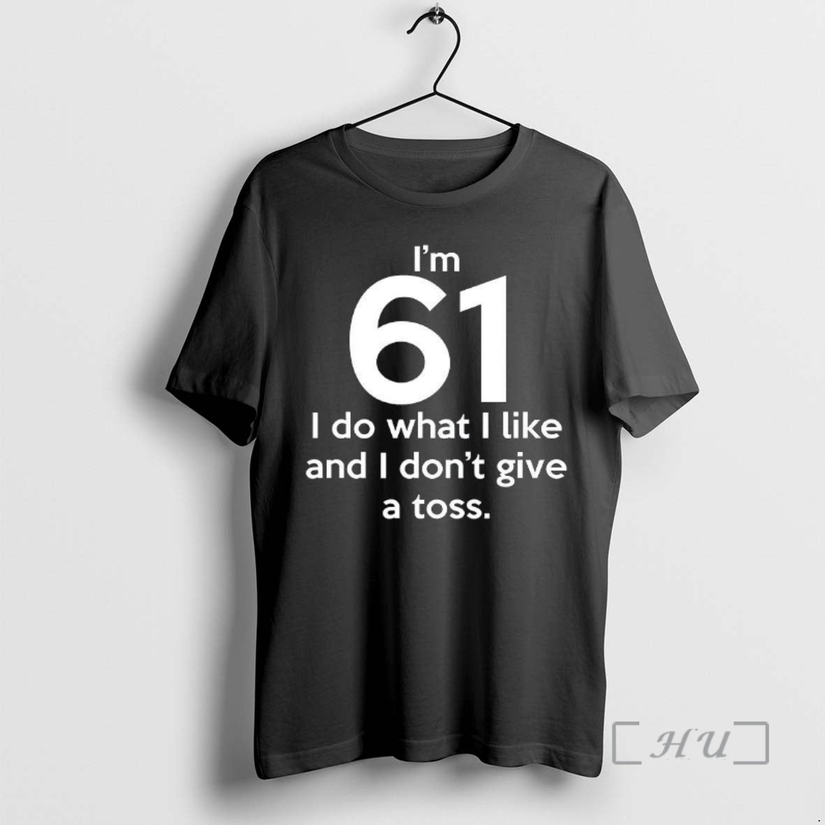 Officials Im 61 I Do What I Like And I Dont Give A Toss Letter T-Shirts, Hoodie, Sweatshirt | InkRitualCo.com