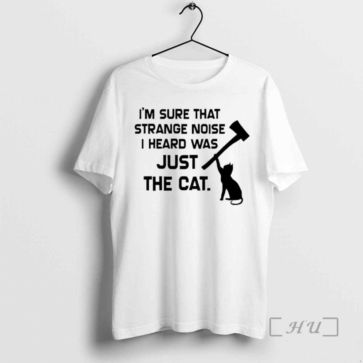 Officials Im Sure That Strange Noise I Heard Was Just The Cat Premium T Shirts Hoodie, Sweatshirt | InkRitualCo.com