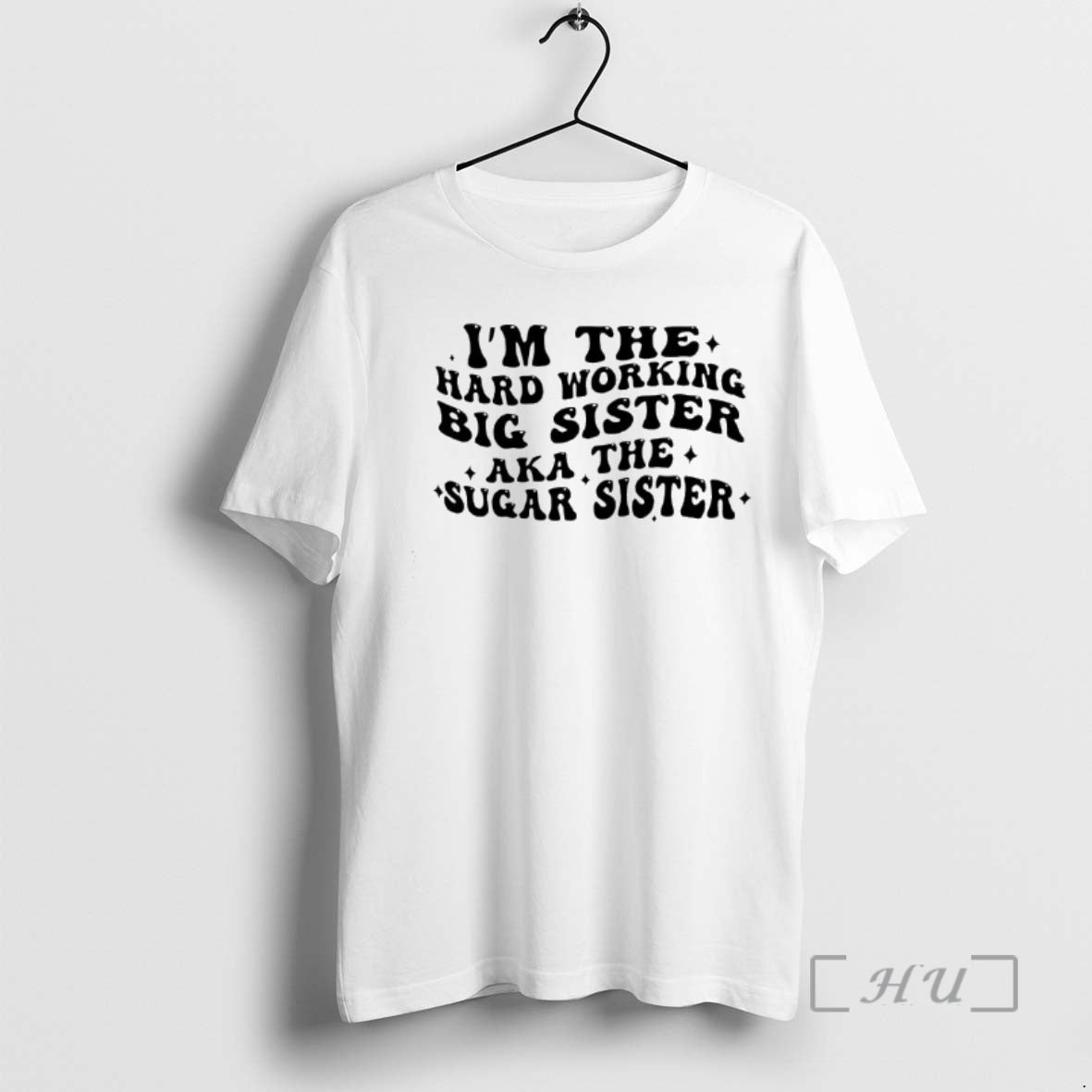 Officials Im The Hard Wor Big Sister Working Aka The Sugar Sister Text Premium T-Shirts, Hoodie, Sweatshirt | InkRitualCo.com