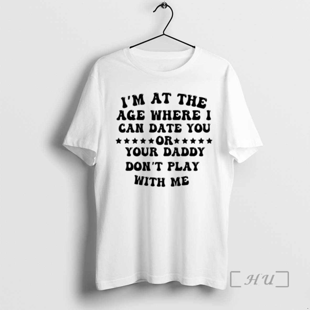 Officials Im At The Age Where I Can Date You Your Daddy Dont Play With T-Shirts, Hoodie, Sweatshirt | InkRitualCo.com