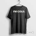Officials Im Cold 2025 T-Shirts, Hoodie, Sweatshirt | InkRitualCo.com