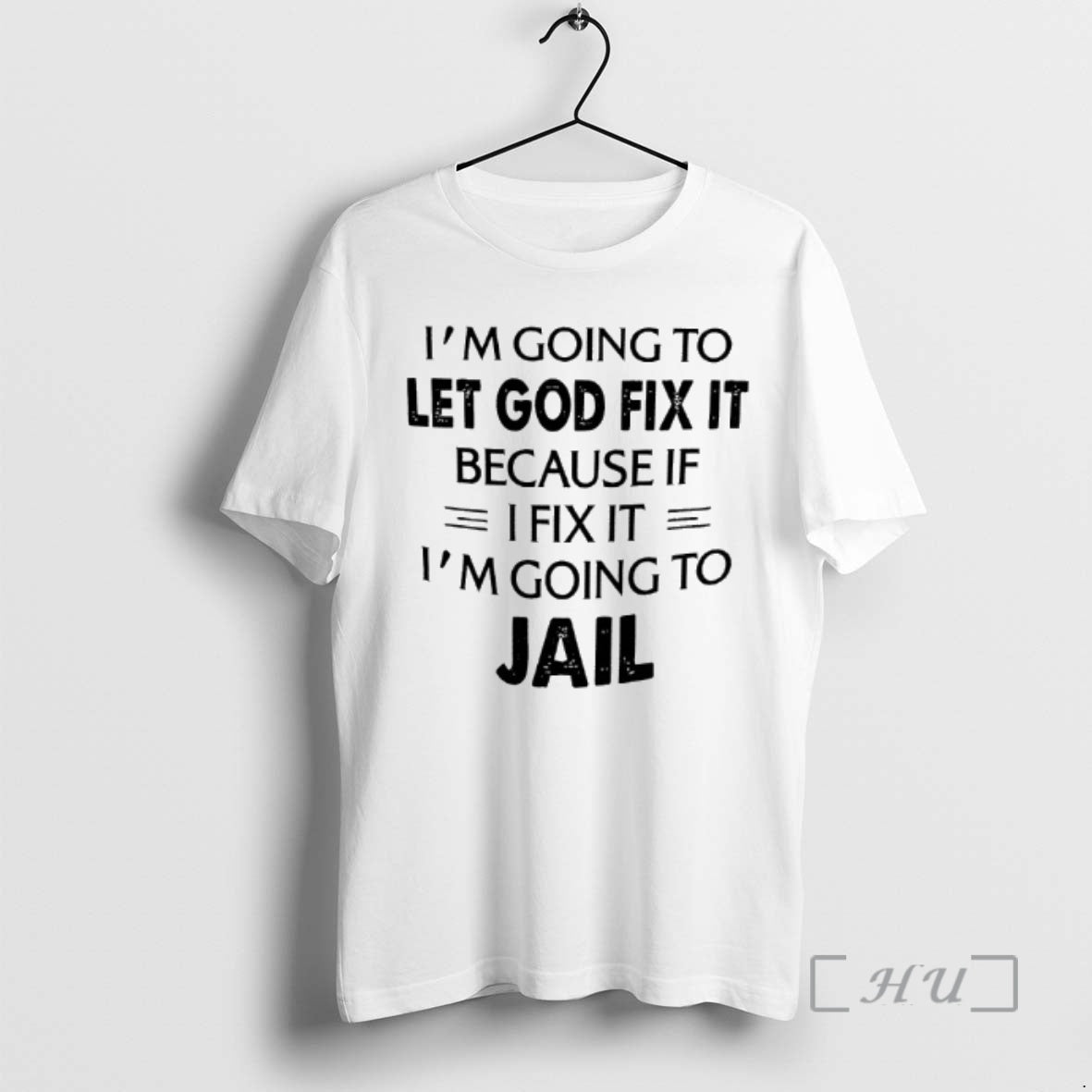 Officials Im Going To Let God Fix It Because If Ifix It Im Going To T-Shirts, Hoodie, Sweatshirt | InkRitualCo.com