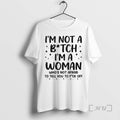 Officials Im Not A Bitch Im A Woman Whos Not Afraid To Tell You To T-Shirts, Hoodie, Sweatshirt | InkRitualCo.com