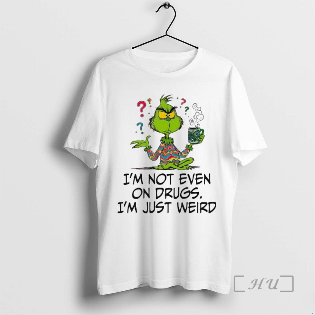 Officials Im Not Even On Drugs Im Just Weird Grinch T-Shirts, Hoodie, Sweatshirt | InkRitualCo.com