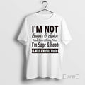 Officials Im Not Sugar And Spice And Everything Nice Im Sage And Hood And Wish T-Shirts, Hoodie, Sweatshirt | InkRitualCo.com