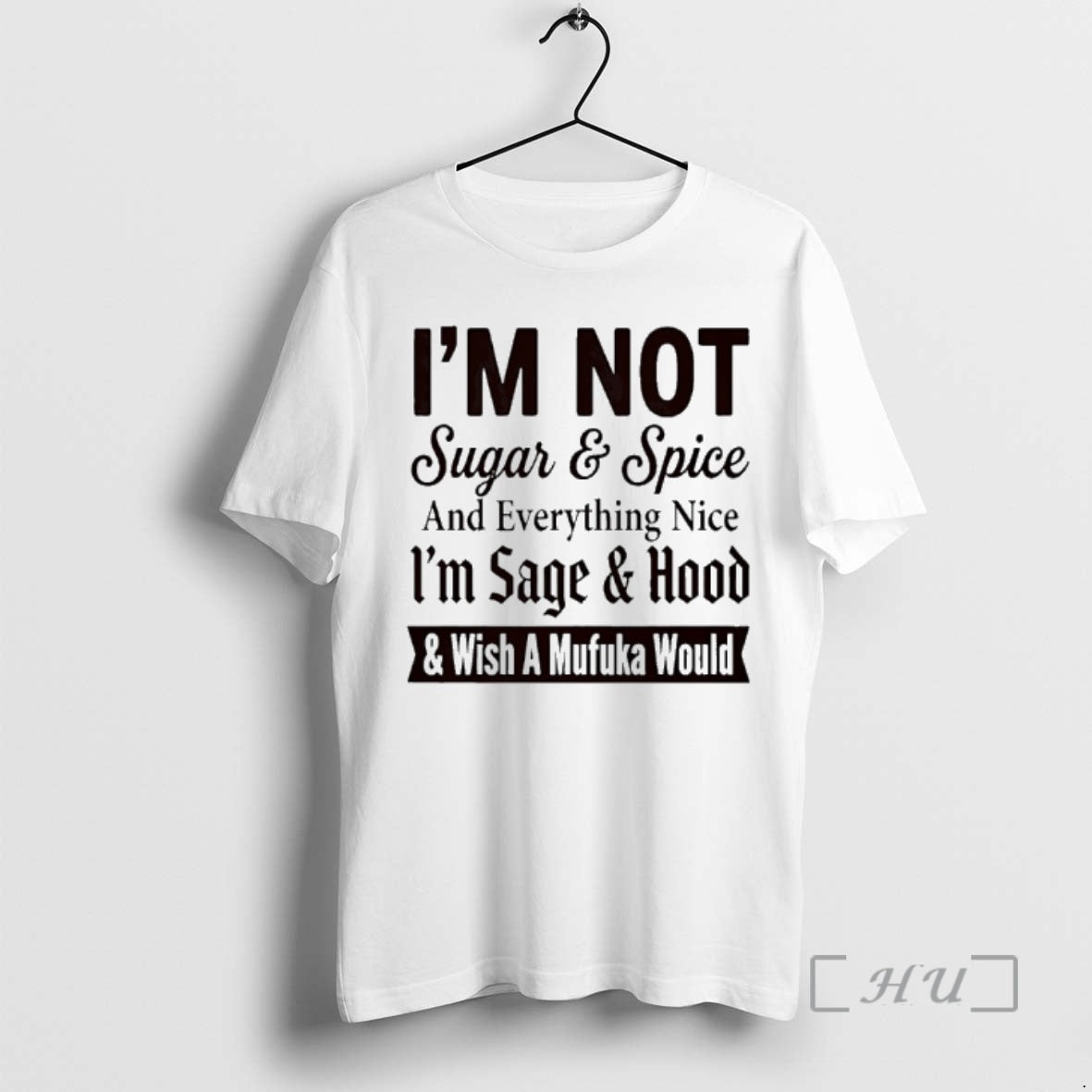 Officials Im Not Sugar And Spice And Everything Nice Im Sage And Hood And Wish T-Shirts, Hoodie, Sweatshirt | InkRitualCo.com