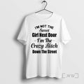 Officials Im Not The Sweet Girl Next Door Im The Crazy Bitch Down The Street T-Shirts, Hoodie, Sweatshirt | InkRitualCo.com