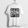 Im Often Mistaken For An Adult Because Of My Age T-Shirts, Hoodie, Sweatshirt | InkRitualCo.com