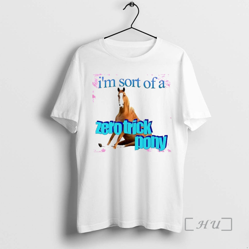 Officials Im Sort Of A Zero Trick Pony T-Shirts, Hoodie, Sweatshirt | InkRitualCo.com