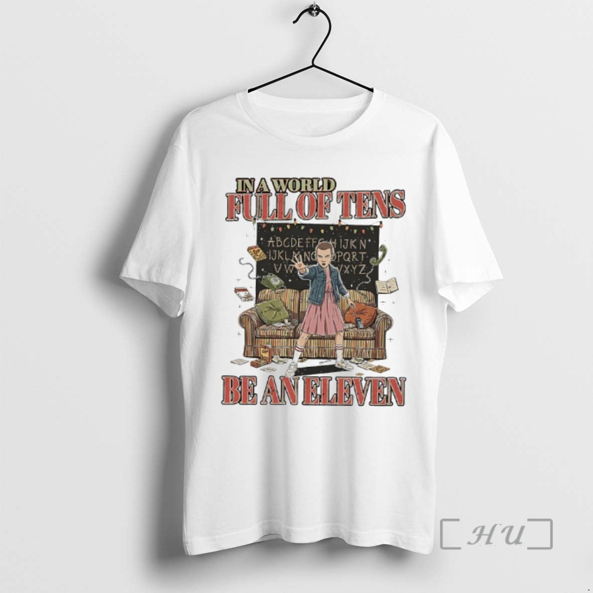 Officials In A World Full Of Tens Be An Eleven Stranger Premium T Shirts Sweater Hoodie, Sweatshirt | InkRitualCo.com