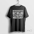 Officials Introverted But Willing To Talk About History Text T-Shirts, Hoodie, Sweatshirt | InkRitualCo.com