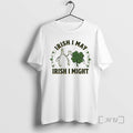 Officials Irish I May Irish I Might St T-Shirts, Hoodie, Sweatshirt | InkRitualCo.com