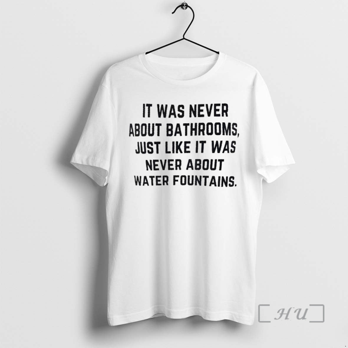 Officials It Was Never About Bathrooms Just Like It Was Never About Water Fountains Premium T-Shirts, Hoodie, Sweatshirt