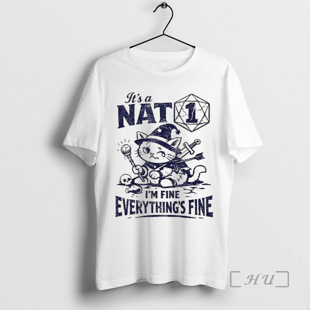 Officials Its A Nat 1 Im Fine Everythings Fine Cat Dungeons And Dragons Premium T-Shirts, Hoodie, Sweatshirt