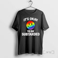 Officials Its Ok To Be Subtarded T-Shirts, Hoodie, Sweatshirt | InkRitualCo.com