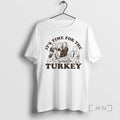 Officials Its Time For The Turkey T-Shirts, Hoodie, Sweatshirt | InkRitualCo.com