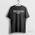 Officials Jesus Took Naps Be Like Jesus T-Shirts, Hoodie, Sweatshirt | InkRitualCo.com
