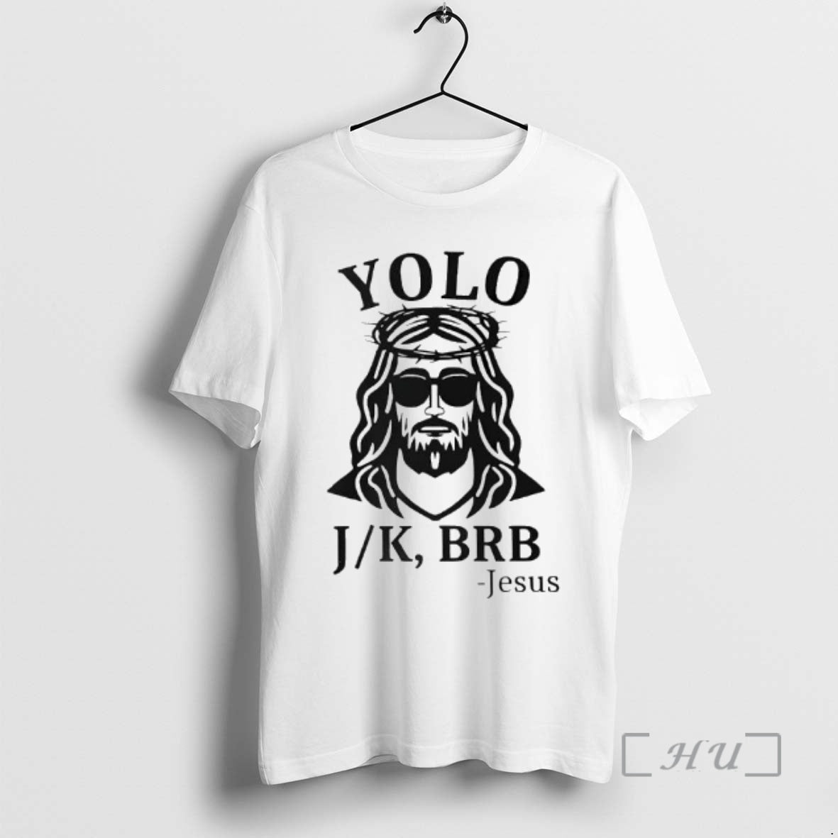 Officials Jesus Yolo You Only Live Once Jk Brb Just Kidding Be Right Back Premium T-Shirts, Hoodie, Sweatshirt