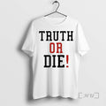 Officials Johnny Pierce Truth Or Die Circle T-Shirts, Hoodie, Sweatshirt | InkRitualCo.com