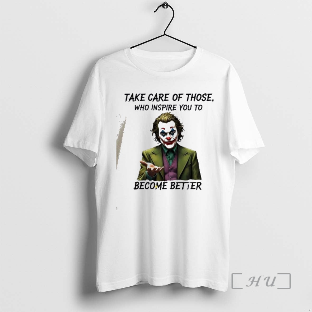 Officials Joker Take Care Of Those Who Inspire You To Become Better Premium T Shirts Hoodie, Sweatshirt | InkRitualCo.com