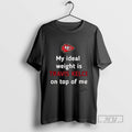 Officials Kansas City Chiefs My Ideal Weight Is Travis Kelce On Top Of Me T-Shirts, Hoodie, Sweatshirt | InkRitualCo.com