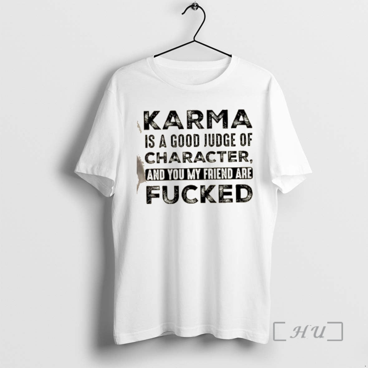 Officials Karma Is A Good Judge Of Character And You My Friend Are Fucked Quote T-Shirts, Hoodie, Sweatshirt