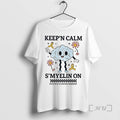 Officials Keepn Calm Smyelin On T-Shirts, Hoodie, Sweatshirt | InkRitualCo.com