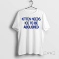 Officials Kitten Needs Ice To Be Abolished 2026 T-Shirts, Hoodie, Sweatshirt | InkRitualCo.com