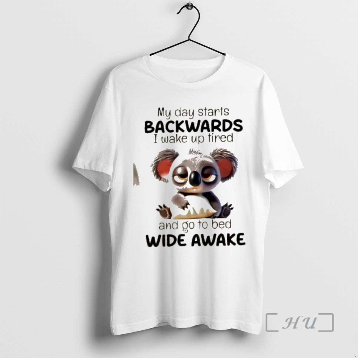 Officials Koala My Day Starts Backwards I Wake Up Tired And Go To Bed Wide T-Shirts, Hoodie, Sweatshirt | InkRitualCo.com
