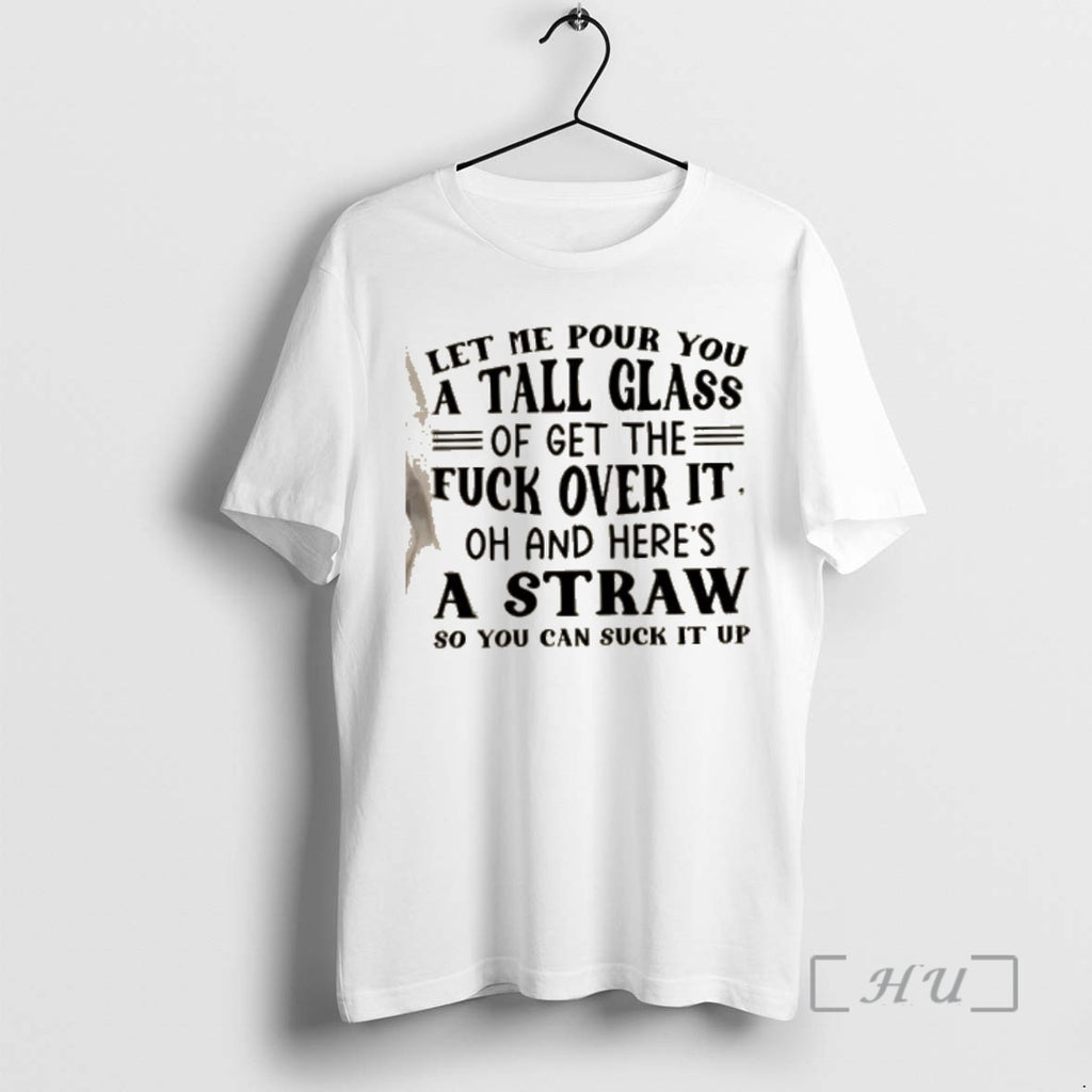 Officials Let Me Pour You A Tall Glass Of Get The Fuck Over It Oh T-Shirts, Hoodie, Sweatshirt | InkRitualCo.com