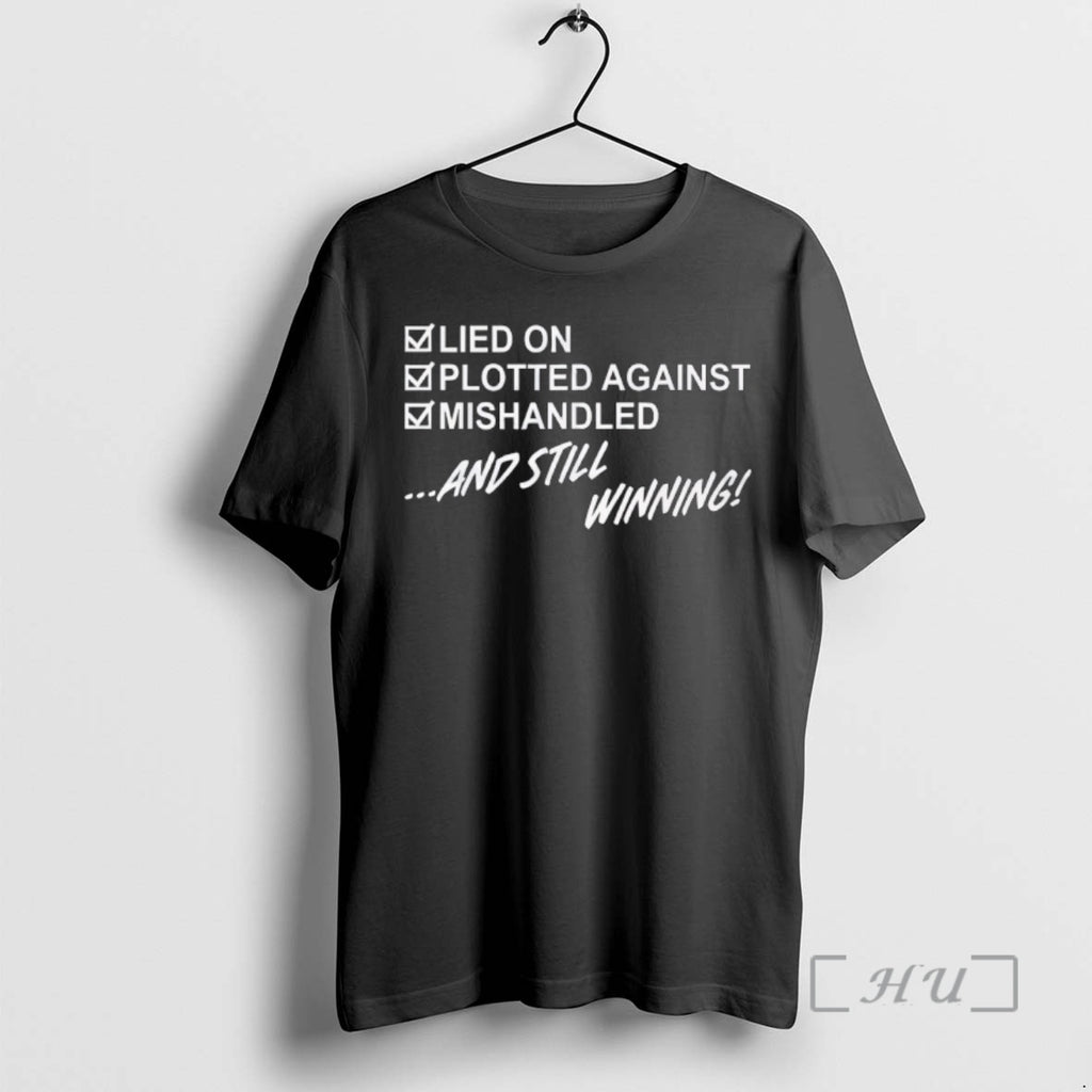 Lied On Plotted Against Mishandled And Still Winning T-Shirts, Hoodie, Sweatshirt | InkRitualCo.com