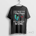 Officials Life Is Better In Flip Flops With A Glass Of Wine Premium T Shirts Hoodie, Sweatshirt | InkRitualCo.com