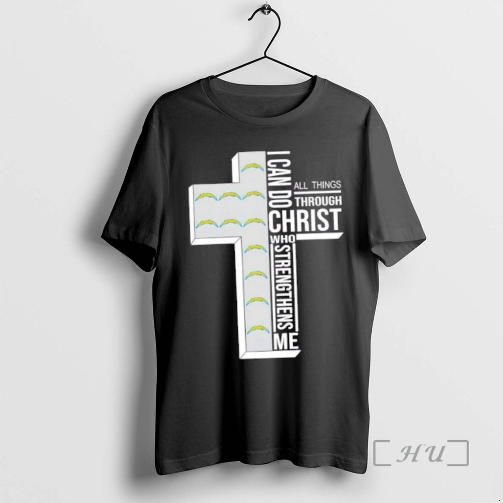 Officials Los Angeles Chargers Football X I Can Do All Things Through Christ Who Strengthens T-Shirts, Hoodie, Sweatshirt