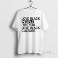 Officials Love Black People Like You Love Black Culture T-Shirts, Hoodie, Sweatshirt | InkRitualCo.com