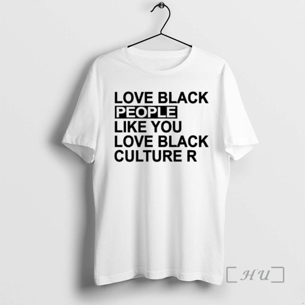 Officials Love Black People Like You Love Black Culture R T-Shirts, Hoodie, Sweatshirt | InkRitualCo.com